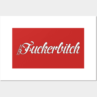 Hashtag Fucker Bitch Posters and Art